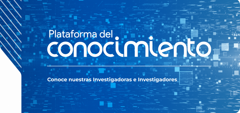 conoce a las lnvestigadoras e investigadores